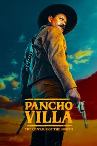 Pancho Villa: The Centaur of the North (2023)